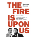 The Fire Is Upon Us: James Baldwin, William F. Buckley Jr., and the Debate Over Race in America