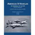 American X-Vehicles: An Inventory - X-1 to X-50: Centennial of Flight Edition