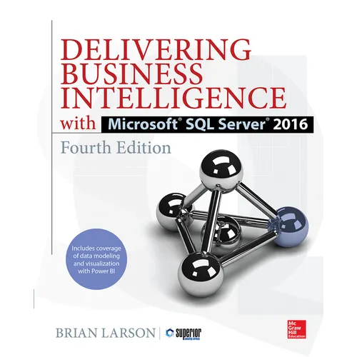 Delivering Business Intelligence with Microsoft SQL Server 2016, Fourth Edition