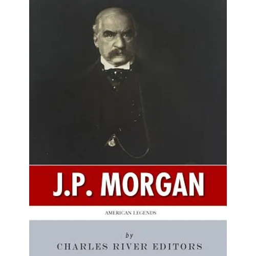 American Legends: The Life of J.P. Morgan
