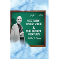 Victory Over Vice & The Seven Virtues