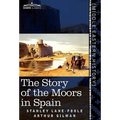 The Story of the Moors in Spain