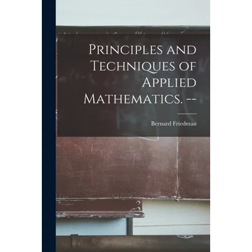 Principles and Techniques of Applied Mathematics. --