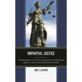 Impartial Justice: The Real Supreme Court Cases that Define the Constitutional Right to a Neutral and Detached Decisionmaker