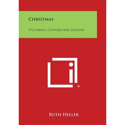Christmas: Its Carols, Customs and Legends