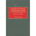 Constitutional Interpretation: Illusion and Reality