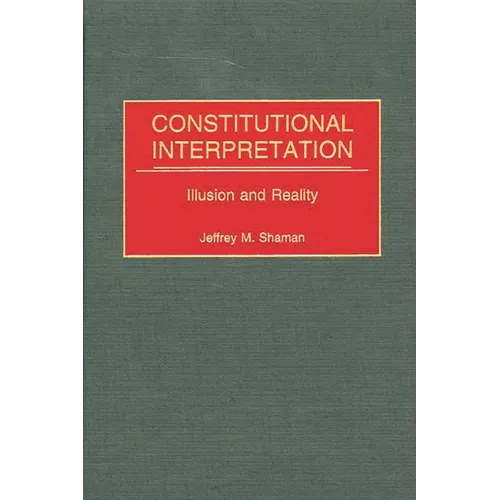 Constitutional Interpretation: Illusion and Reality