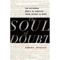 Soul of Doubt: The Religious Roots of Unbelief from Luther to Marx