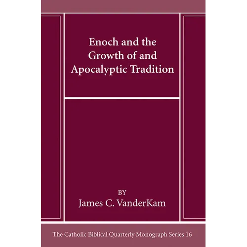 Enoch and the Growth of and Apocalyptic Tradition