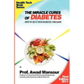 The Miracle Cures Of Diabetes: How To Beat Your Diabetes For Good
