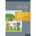 Navigating the Social World: What Infants, Children, and Other Species Can Teach Us