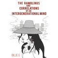 The Ramblings and Correlations of an Intergenerational Mind