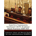 Assertive Community Treatment (ACT): Evidence-Based Practices (Ebp) Kit