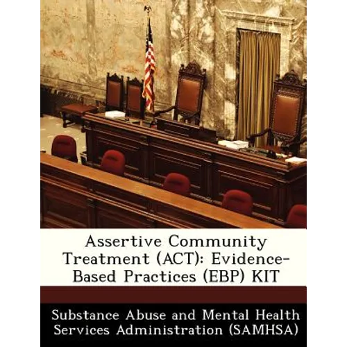 Assertive Community Treatment (ACT): Evidence-Based Practices (Ebp) Kit