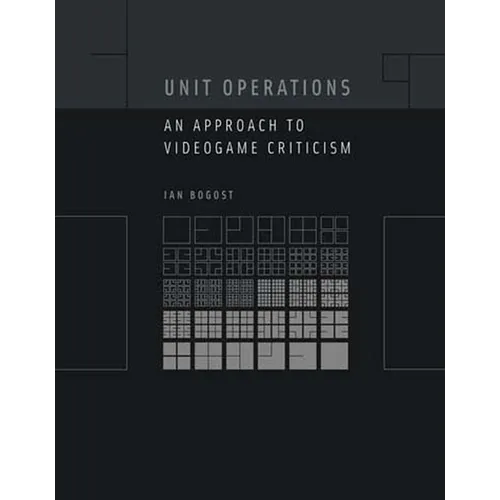 Unit Operations: An Approach to Videogame Criticism