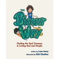 The Biggest Why: Finding the Real Treasure Is Loving God and People
