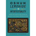 Oshun, Lemonade, and Intertextuality: Afro-Atlantic Religion in Black Cultural Production