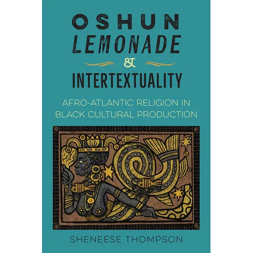 Oshun, Lemonade, and Intertextuality: Afro-Atlantic Religion in Black Cultural Production
