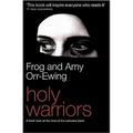 Holy Warriors: A Fresh Look at the Face of Extreme Islam