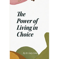 The Power of Living in Choice