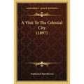 A Visit To The Celestial City (1897)