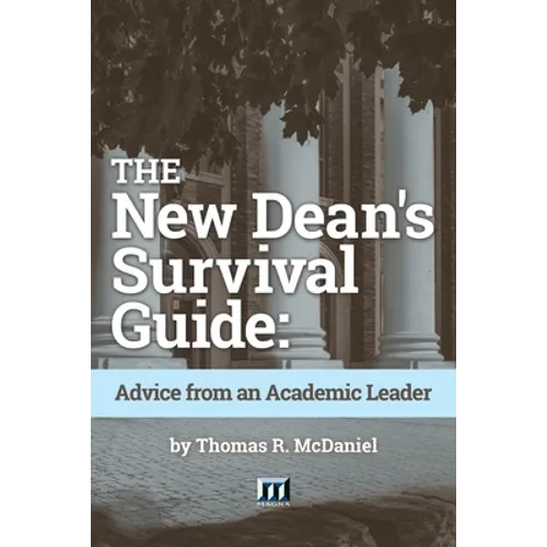 The New Dean's Survival Guide: Advice from an Academic Leader