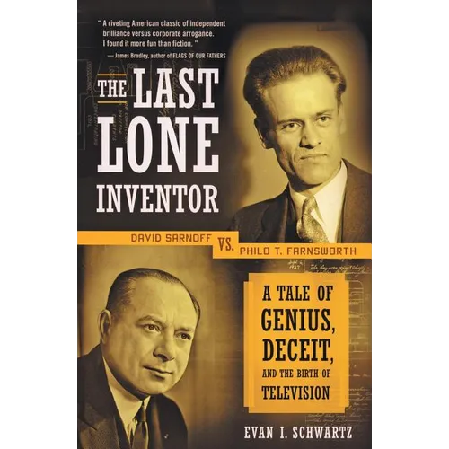 The Last Lone Inventor: A Tale of Genius, Deceit, and the Birth of Television