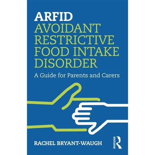 Arfid Avoidant Restrictive Food Intake Disorder: A Guide for Parents and Carers