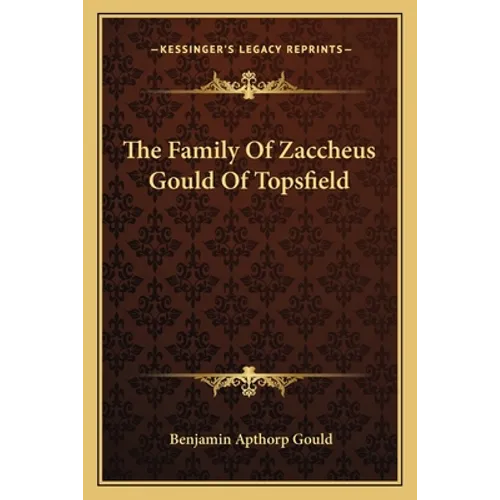 The Family Of Zaccheus Gould Of Topsfield