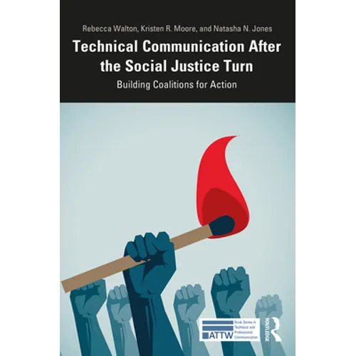 Technical Communication After the Social Justice Turn: Building Coalitions for Action