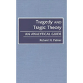 Tragedy and Tragic Theory: An Analytical Guide