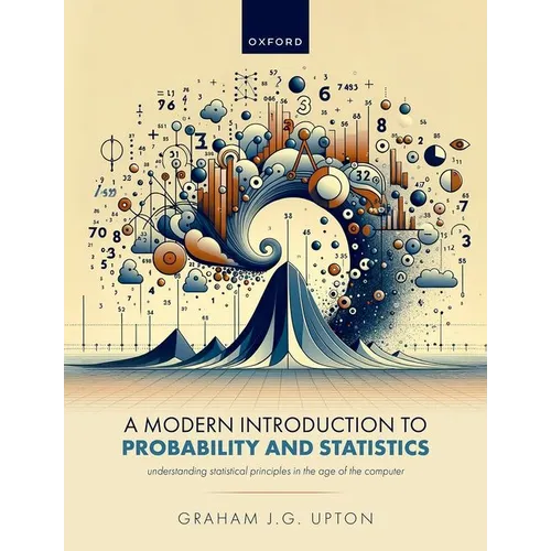 A Modern Introduction to Probability and Statistics: Understanding Statistical Principles in the Age of the Computer