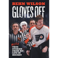 Gloves Off: Mostly True Stories from My Life in Hockey