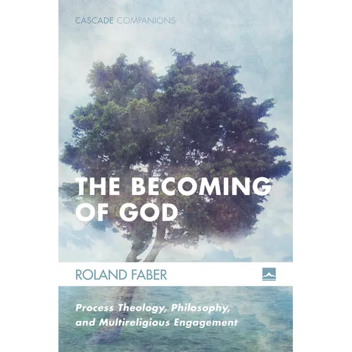 The Becoming of God: Process Theology, Philosophy, and Multireligious Engagement