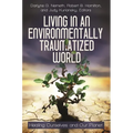Living in an Environmentally Traumatized World: Healing Ourselves and Our Planet