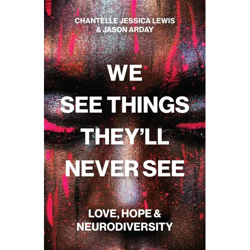 We See Things They'll Never See: Love, Hope, and Neurodiversity