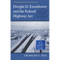 Dwight D. Eisenhower and the Federal Highway Act