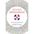 Mediated Dominicanidad: Dominicans and US Media