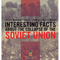 Interesting Facts about the Collapse of the Soviet Union - History Book with Pictures Children's Military Books