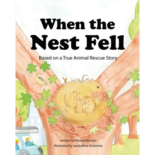 When the Nest Fell: Based on a True Animal Rescue Story