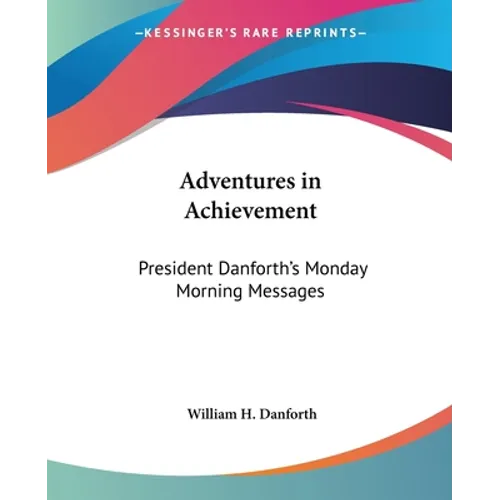 Adventures in Achievement: President Danforth's Monday Morning Messages