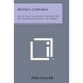 Mystici Corporis: Encyclical Letter of Pope Pius XII on the Mystical Body of Christ