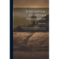 Substantial Christian Philosophy: Or, True Science in Harmony With Nature, Man, and Revelation Specially Designed for Young People