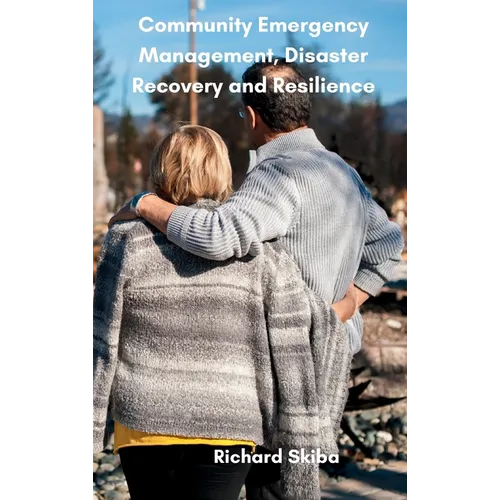Community Emergency Management, Disaster Recovery and Resilience