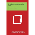 The Prolongation Of Life: Optimistic Studies