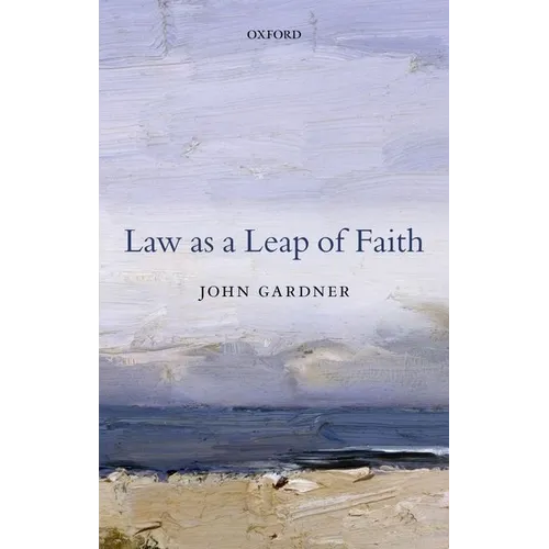 Law as a Leap of Faith: Essays on Law in General