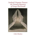 Scotland's Forgotten Treasure: the Visionary Romances of George MacDonald