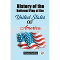 History of the National Flag of the United States of America