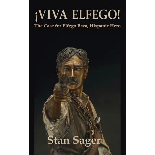 Viva Elfego: The Case for Elfego Baca, Hispanic Hero