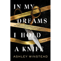 In My Dreams I Hold a Knife